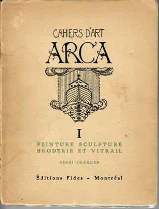 Peinture Sculpture Broderie et Vitrail; (Cahiers d'Arca, 1. Henri Charlier, Pierre Ladoue.