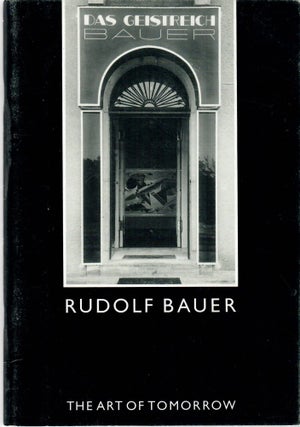 Item #31574 Rudolf Bauer; The Art of Tomorrow. Donald Karshan