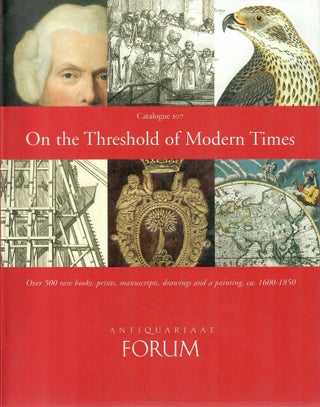 Item #31576 Catalogue 107: On the Threshold of Modern Times. Antiquariaat Forum