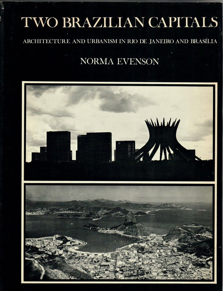Item #31610 Two Brazilian Capitals; Architecture and Urbanism in Rio de Janeiro and Brasilia. Norma Evenson.