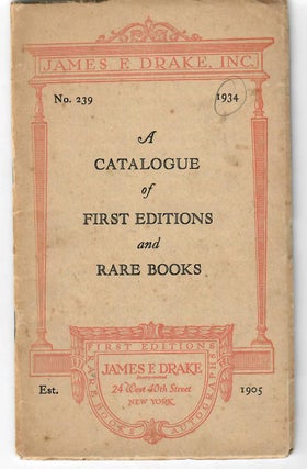 Item #31613 A Catalogue of First Editions and Rare Books: No. 239. James F. Drake, firm