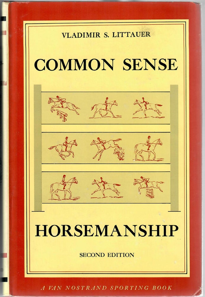 Item #31617 Common Sense Horsemanship [Charles Harris copy with his notes]; A Distinct Method of Riding and Schooling Horses and of Learning to Ride. Vladimir S. Littauer.