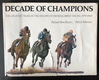 Item #31648 Decade of Champions; The Greatest Years in the History of Thoroughbred Racing,...