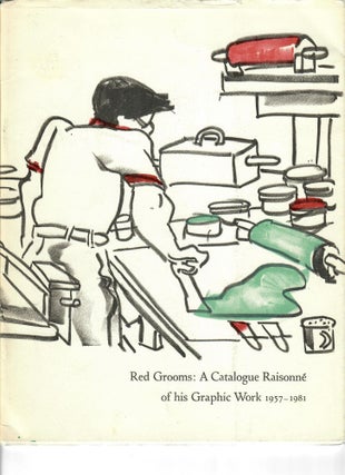 Item #31654 Red Grooms: A Catalogue of His Graphic Work 1957-1981. Kevin Grogan, Louise LeQuire,...