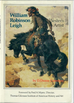 Item #31674 William Robinson Leigh; Western Artist. D. Duane Cummins