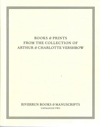 Item #31688 Catalogue Two [2]: Books & Prints from the Collection of Arthur & Charlotte Vershbow....