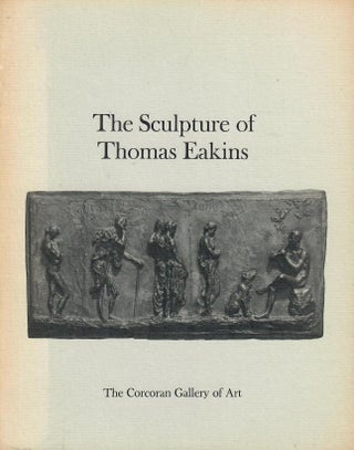 Item #31705 The Sculpture of Thomas Eakins. Moussa M. Domit