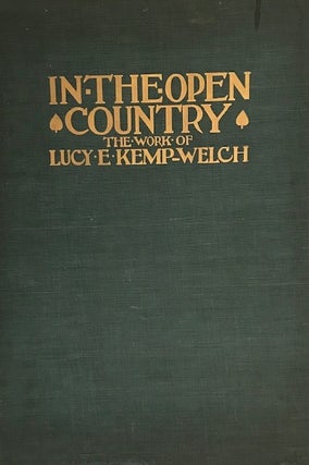 Item #31713 In the Open Country; The Work of Lucy E. Kemp-Welch. Hubert von Herkomer, Edward F....