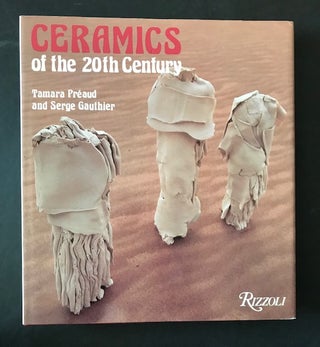 Ceramics of the 20th Century. Tamara Preaud, Serge Gauthier.