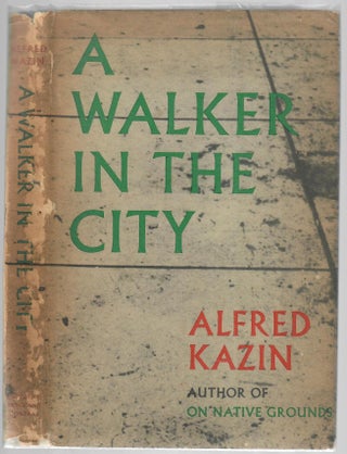 Item #31767 A Walker in the City [review copy, signed]. Alfred Kazin