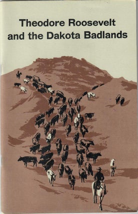 Item #31775 Theodore Roosevelt and the Dakota Badlands. Chester L. Brooks, Ray H. Mattison