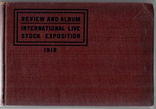Item #31784 A Review of the International Live Stock Exposition; A Great Movement for the...