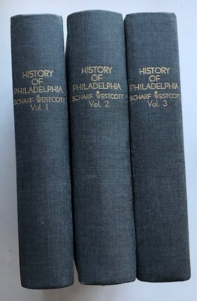 Item #31811 History of Philadelphia 1609-1884 [3 vols., complete]. J. Thomas Scharf, Thompson...