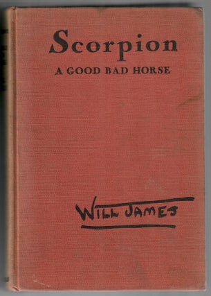 Item #31812 Scorpion; A Good Bad Horse. Will James