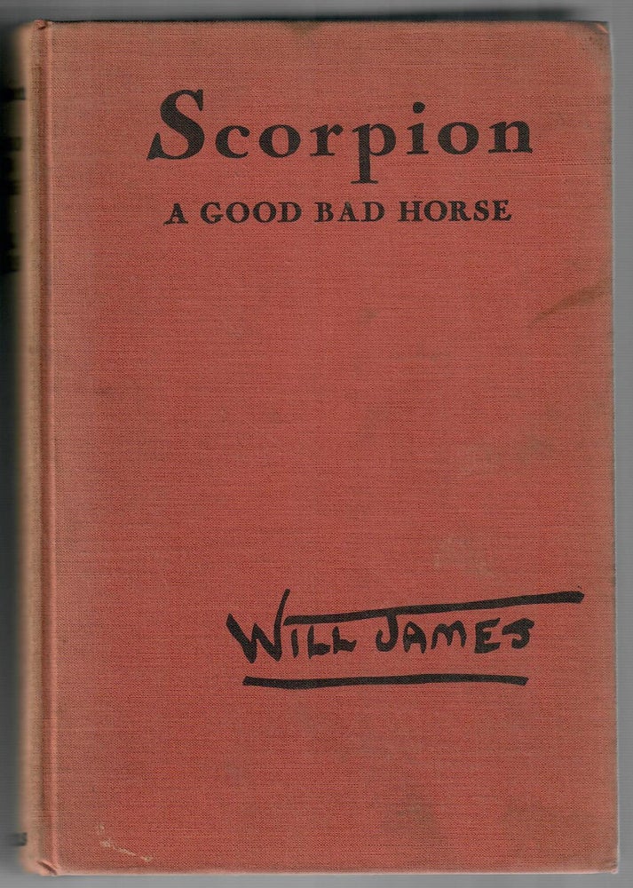 Item #31812 Scorpion; A Good Bad Horse. Will James.