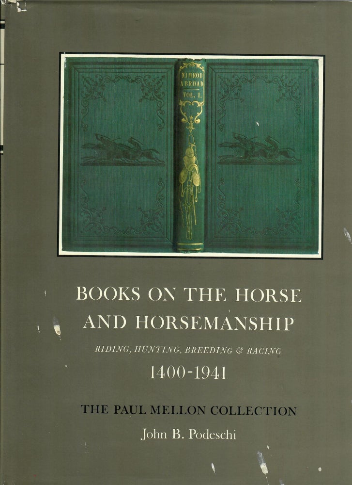 Item #31813 Books on the Horse and Horsemanship: The Paul Mellon Collection; Riding, Hunting, Breeding & Racing 1400-1941. John B. Podeschi.
