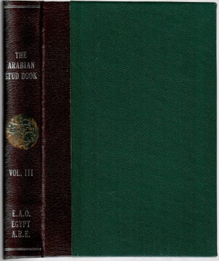 Item #31846 The Arabian Stud Book: Vol. III. Egyptian Agricultural Organisation, Arab Horse...