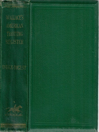 Item #31847 Index-Digest of Wallace's American Trotting Register (Volumes One to Ten, Complete)....