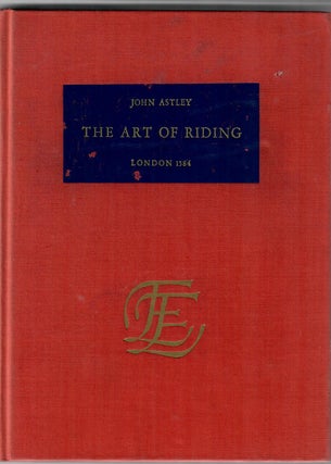 Item #31850 The Art of Riding. John Astley