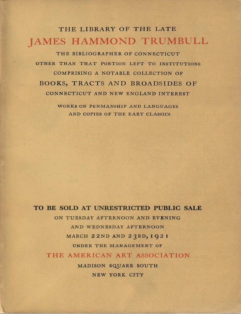 Item #31859 The Library of the Late James Hammond Trumbull the Bibliographer of Connecticut; Other Than That Portion Left to Institutions. American Art Association.