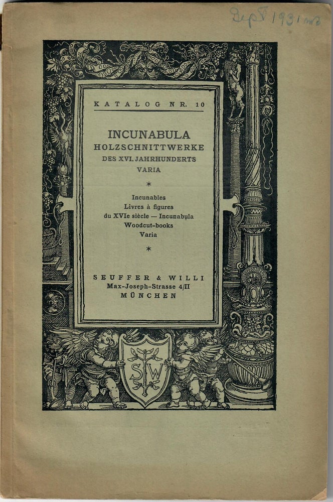 Item #31863 Katalog 10: Incunabula, Holzschnittwerke des XVI. Jahrhunderts, Varia. Seuffer, Willi, firm.