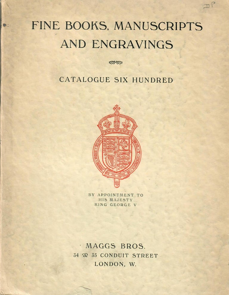 Item #31866 Catalogue 600: A Selection of Books, Manuscripts, Bindings, Sporting Prints and Autograph Letters Remarkable for Their Interest, Rarity & Beauty. Maggs Bros.
