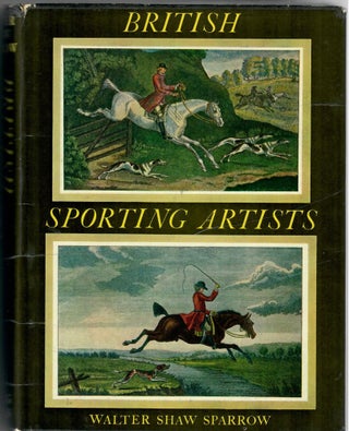 Item #31893 British Sporting Artists; From Barlow to Herring. Walter Shaw Sparrow