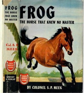 Item #31896 Frog; The Horse That Knew No Master. S. P Meek