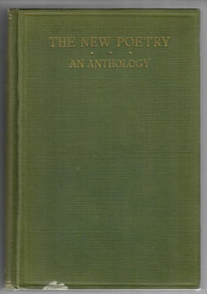 Item #31935 The New Poetry; An Anthology. Harriet Monroe, eds Alice Corbin Henderson