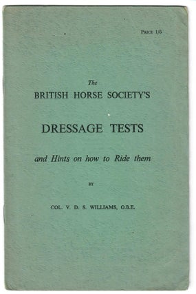 Item #32012 The British Horse Society's Dressage Tests and Hints on How to Ride Them. V. D. S....