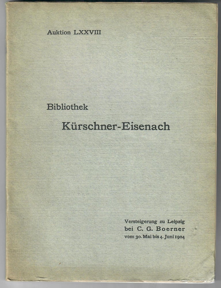 Item #32091 Katalog der Sammlungen des . . . Professor Kurschner [cover reads Auktion LXXVIII: Bibliothek Kurschner-Eisenach]. C G. Boerner, auctioneer.