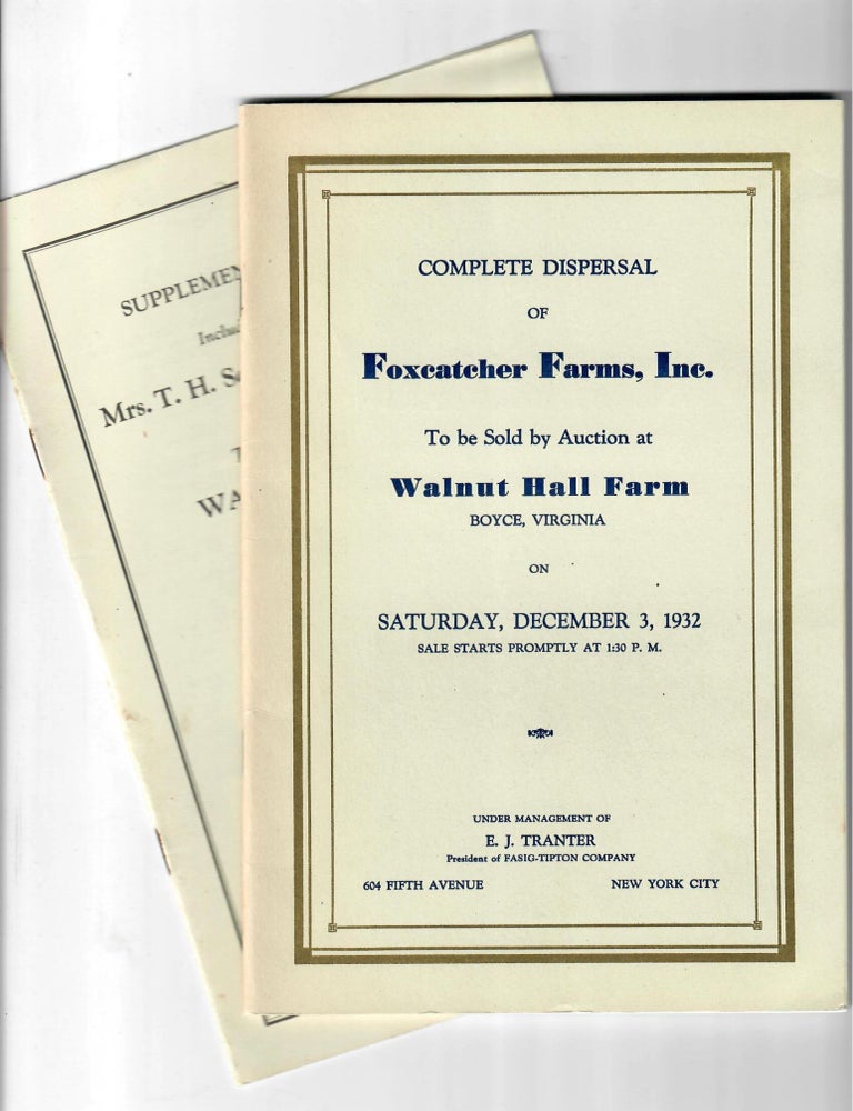 Item #32131 Complete Dispersal of Foxcatcher Farms [William du Pont, Jr.] AND Supplementary Catalogue including Consignments from Mrs. T.H. Somerville, D.C. Sands, etc. Fasig-Tipton Company.