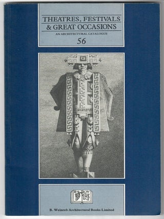 Item #32167 Theatres, Festivals & Great Occasions; An Architectural Catalogue 56. B. Weinreb...