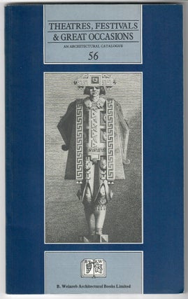 Item #32167 Theatres, Festivals & Great Occasions; An Architectural Catalogue 56. B. Weinreb...