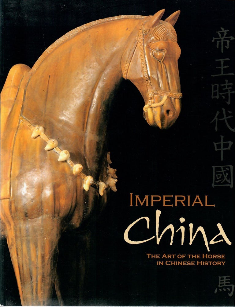 Item #32178 Imperial China; The Art of the Horse in Chinese History. Bill Cooke.