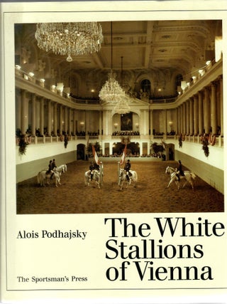 Item #32182 The White Stallions of Vienna. Alois Podhajsky