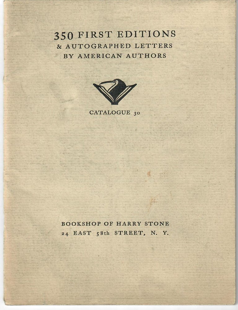 Item #32378 Catalogue 30: 350 First Editions and Autographed Letters by American Authors. Bookshop of Harry Stone.