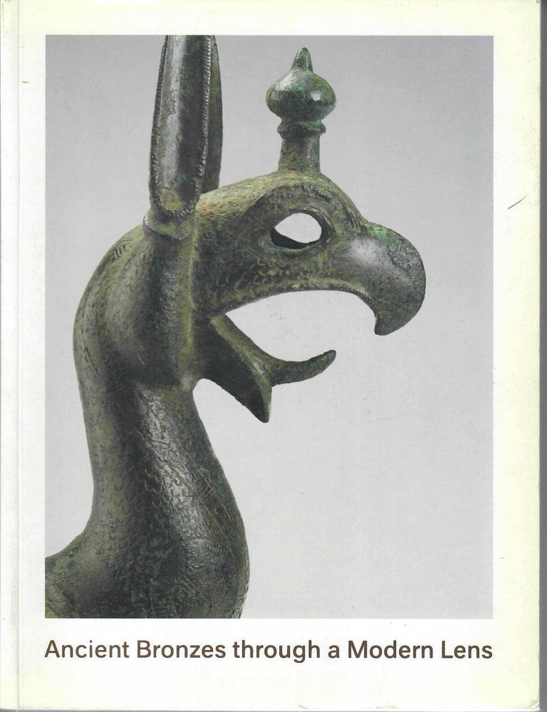Item #32449 Ancient Bronzes through a Modern Lens; Introductory Essays on the Study of Ancient Mediterranean and Near Eastern Bronzes. Susanne Ebbinghaus, ed.