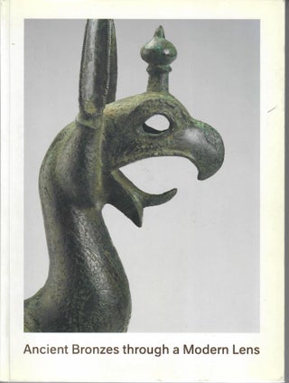 Item #32449 Ancient Bronzes through a Modern Lens; Introductory Essays on the Study of Ancient...