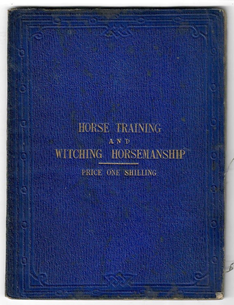 Item #32464 Horse Training upon New Principles; Ladies' Horsemanship, and Tight Lacing [cover reads: Horse Training and Witching Horsemanship]. Nicholas Wiseman.