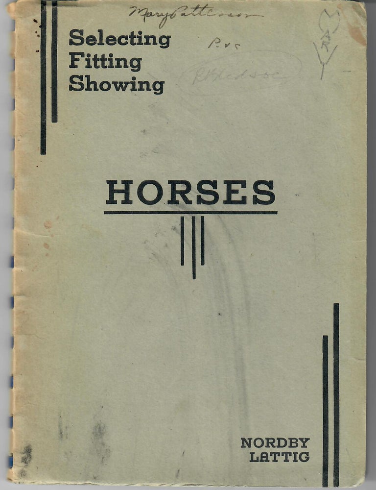 Item #32466 Selecting, Fitting and Showing Horses. Julius E. Nordby, Herbert E. Lattig.