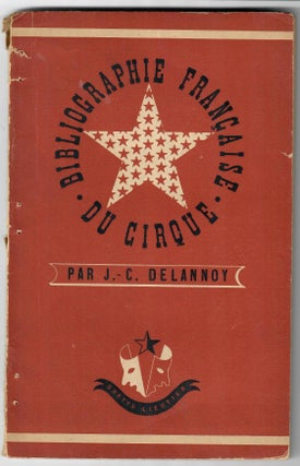 Item #32504 Bibliographie francaise du cirque. J.-C Delannoy