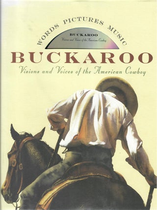 Item #32508 Buckaroo; Visions and Voices of the American Cowboy. Hal Cannon, eds Thomas West