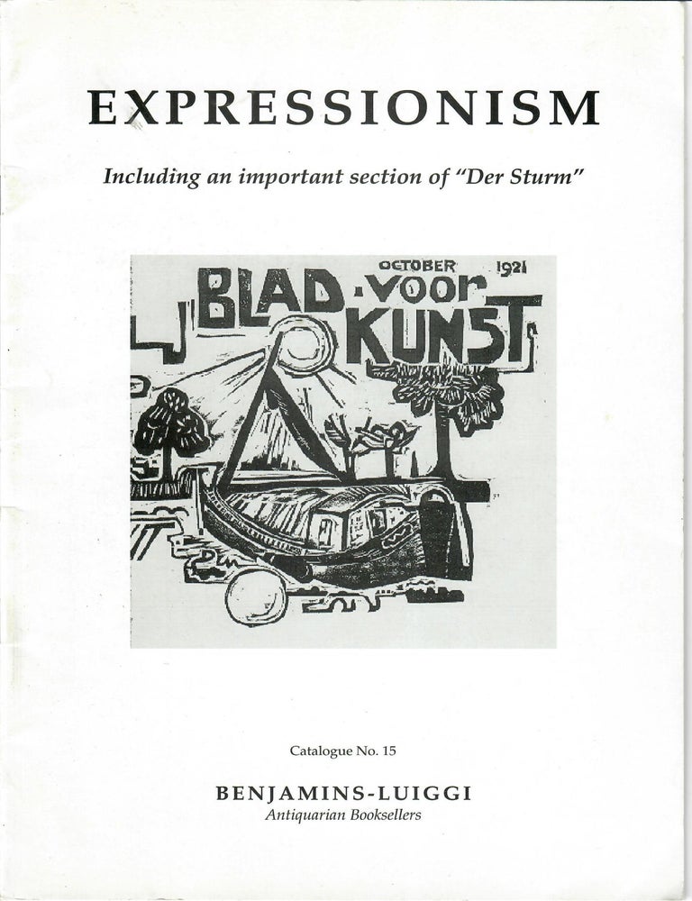 Item #32534 Catalogue 15: Expressionism; Including an Important Section of "Der Sturm.". Antiquarian Booksellers Benjamins-Luiggi.