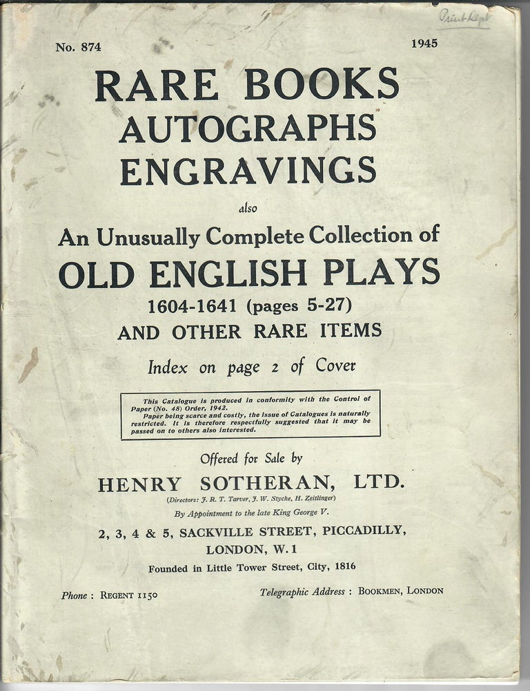 Item #32535 Catalogue 874: Rare Books Autographs Engravings; Also an Unusually Complete Collection of Old English Plays 1604-1641 [etc.]. Henry Sotheran.