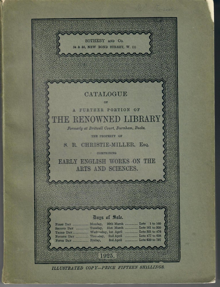 Item #32562 Catalogue of a Further Portion of the Renowned Library Formerly at Britwell Court, Burnham, Bucks.; The Property of S.R. Christie-Miller, Esq. Comprising Early English Works on the Arts and Sciences. Sotheby and Co.