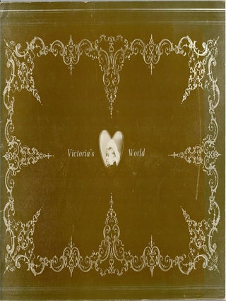 Item #32614 Victoria's World; A Photographic Portrait Drawn from The Gernsheim Collection,...