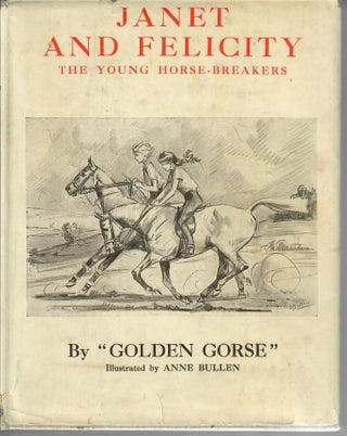Item #32628 Janet and Felicity; The Young Horse-Breakers. "Golden Gorse", Muriel Wace