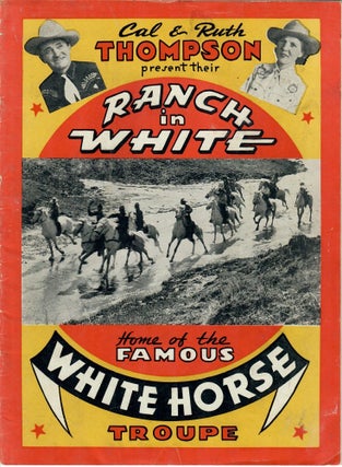 Item #32727 Cal and Ruth Thompson Present Their Ranch in White; Home of the Famous White Horse...
