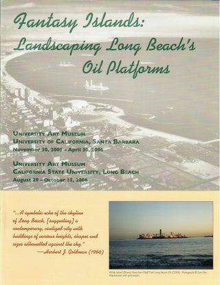 Item #32755 Fantasy Islands; Landscaping Long Beach's Oil Platforms. Kurt G. F. Helfrich,...